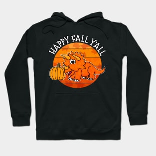 Happy Fall Y'All Dinosaur Triceratops Pumpkin Autumn Thanksgiving Hoodie